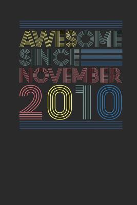 Full Download Awesome Since November 2010: Blank Lined Notebook / Journal (6 X 9 -120 Pages) - November Birthday Gift Idea - Awesome Publishing file in PDF