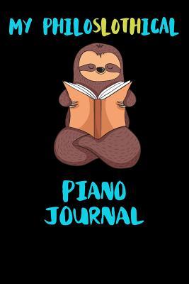 Read My Philoslothical Piano Journal: Blank Lined Notebook Journal Gift Idea For (Lazy) Sloth Spirit Animal Lovers -  file in ePub
