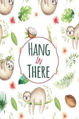 Read Online Hang In There Sloth Mid Year Academic Diary With Schedules, Trackers. Logs, Reports, Goal Setting & Positive Quotes - Plan 4 It | PDF