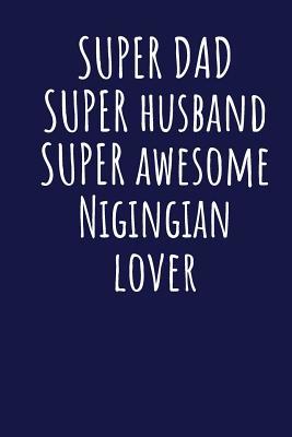 Download Super Dad Super Husband Super Awesome Nigingian Lover: Blank Lined Blue Notebook Journal - Superdad Publishing | PDF