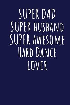 Download Super Dad Super Husband Super Awesome Hard Dance Lover: Blank Lined Blue Notebook Journal - Superdad Publishing | ePub