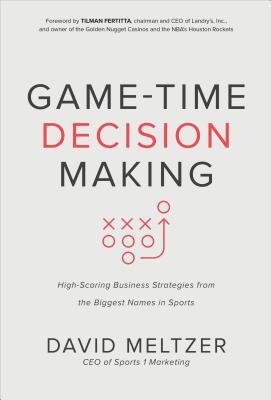 Download Game-Time Decision Making: High-Scoring Business Strategies from the Biggest Names in Sports - David Meltzer file in PDF