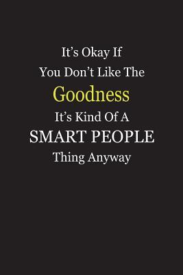 Full Download It's Okay If You Don't Like The Goodness It's Kind Of A Smart People Thing Anyway: Blank Lined Notebook Journal - Unikke Publishing | PDF