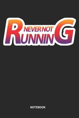 Full Download Never Not Running Notebook: Dotted Lined Running Notebook (6x9 inches) ideal as a Runners Journal. Perfect as a Race Tracking Jogging Book for all Long Distance Running Lover. Great gift for Kids, Men and Women - Rt Ru Publishing | ePub