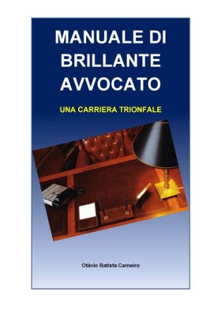 Download MANUALE DI BRILLANTE AVVOCATO - UNA CARRIERA TRIONFALE - Otavio Carneiro | PDF