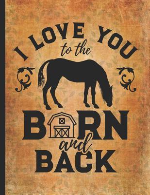 Read Online Horse Riding Lover: Funny Meme I Love You To The Barn And Back Lightly Lined Pages Daily Journal Diary Notepad 8.5x11 Little cowgirl will love this gift. Horseback riding girl boy woman -  | ePub