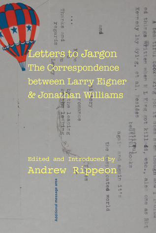 Read Letters to Jargon: The Correspondence between Larry Eigner and Jonathan Williams - Andrew Rippeon file in PDF