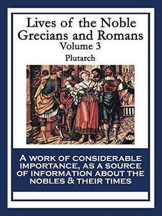Read Lives of the Noble Grecians and Romans: Volume 3 - Plutarch file in ePub