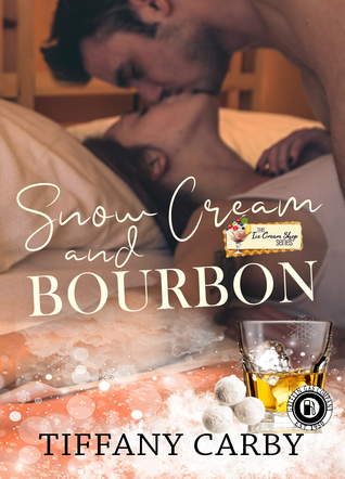 Read Snow Cream & Bourbon: The Ice Cream Shop Series/Company of Griffins Series - Tiffany Carby file in PDF