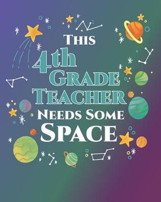 Full Download This 4th Grade Teacher Needs Some Space: 2019-2020 Teacher Planner Monthly and Weekly Science Outer Space Themed Lesson Plan for Teachers, Homeschoolers, Tutors Mid Year Planner - Flower Petal Planners | PDF