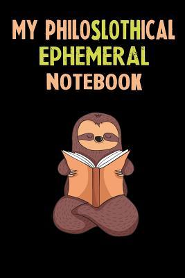 Full Download My Philoslothical Ephemeral Notebook: Self Discovery Journal With Questions From A Relaxed Sloth - Sotik Publishing | ePub