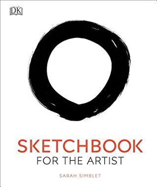 Full Download Sketchbook for the Artist: An Innovative, Practical Approach to Drawing the World Around You - Sarah Simblet | ePub