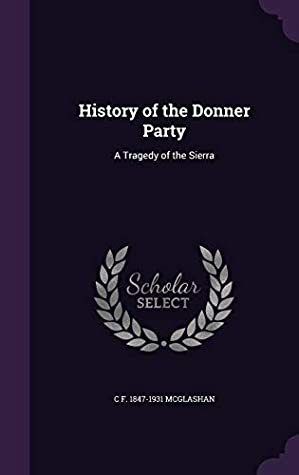 Download History of the Donner Party: A Tragedy of the Sierra - Charles Fayette McGlashan | PDF