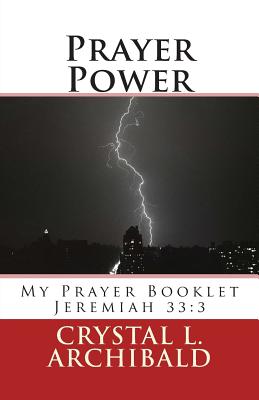 Download Prayer Power: My Prayer Booklet Jeremiah 33:3 - Crystal L Archibald | ePub