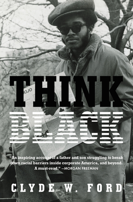 Download Think Black: A Memoir of Sacrifice, Success, and Self-Loathing in Corporate America - Clyde W. Ford file in PDF