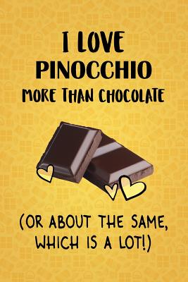 Full Download I Love Pinocchio More Than Chocolate (Or About The Same, Which Is A Lot!): Pinocchio Designer Notebook - Gorgeous Gift Books | PDF