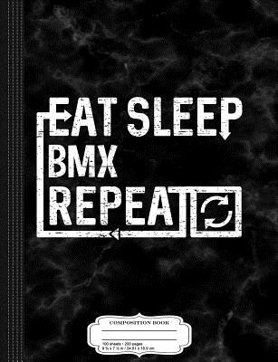 Download Eat Sleep BMX: Composition Notebook College Ruled 93/4 x 71/2 100 Sheets 200 Pages For Writing -  file in ePub