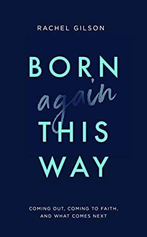 Download Born Again This Way: Coming Out, Coming to Faith, and What Comes Next - Rachel Gilson file in ePub