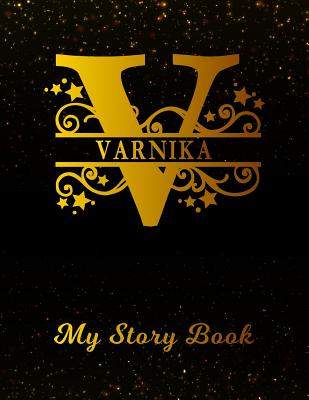 Read Online Varnika My Story Book: Personalized Letter V First Name Blank Draw & Write Storybook Paper - Black Gold Cover - Write & Illustrate Storytelling Midline Dash Workbook for Pre-K & Kindergarten 1st 2nd 3rd Grade Students (K-1, K-2, K-3) -  file in PDF