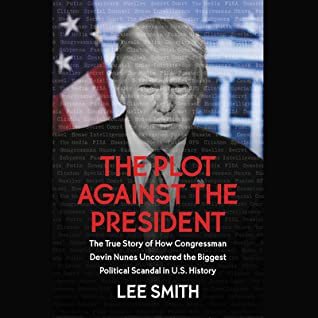 Read The Plot Against the President Lib/E: Revelations on the Deep State from the House Intelligence Committee - Lee Smith | PDF