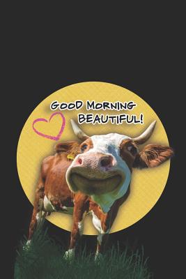Full Download Good Morning Beautiful: Cute Cow Daily Writing Notebook Blank Lined Wide Ruled Gift For Cow Lovers -  | ePub