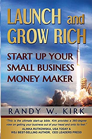 Full Download Launch & Grow Rich: Start Up Your Small Business Money Maker - Randy W Kirk file in ePub