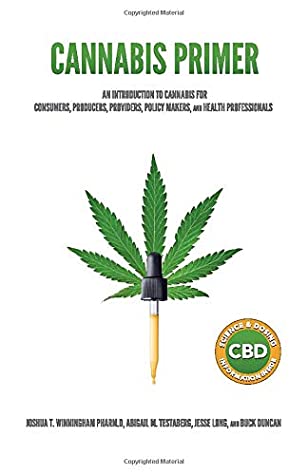 Read Online Cannabis Primer: An Introduction to Cannabis for Consumers, Producers, Providers, Policy Makers, and Health Professionals - Pharm.D, Joshua T. Winningham file in ePub