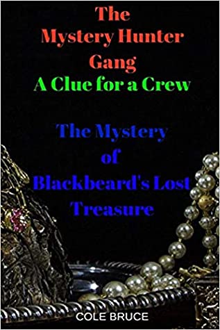 Read The Mystery Hunters Gang: A Clue for a Crew: The Mystery of Blackbeard's Lost Treasure - Cole Bruce file in PDF