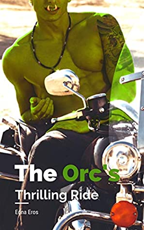 Read Online The Orc's Thrilling Ride: A Paranormal Biker Erotica (After Midnight Book 5) - Edna Eros file in PDF