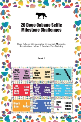 Download 20 Dogo Cubano Selfie Milestone Challenges: Dogo Cubano Milestones for Memorable Moments, Socialization, Indoor & Outdoor Fun, Training Book 2 - Global Doggy file in PDF