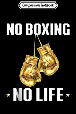 Full Download Composition Notebook: No Boxing No Life - Boxing Lovers Journal/Notebook Blank Lined Ruled 6x9 100 Pages - Albert Sonntag file in ePub