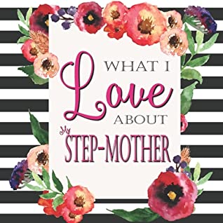 Read Online What I Love About My Step-Mother: Color Fill In The Blank Love Books - Personalized Keepsake Notebook - Prompted Guide Memory Journal - Mindful Secret file in ePub