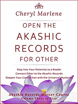 Read Open the Akashic Records for Other: Step into Your Potential as a Reader, Connect Other to the Akashic Records, and Deepen Your Connection with the Akashic  (Akashic Records Master Course Book 3) - Cheryl Marlene file in PDF