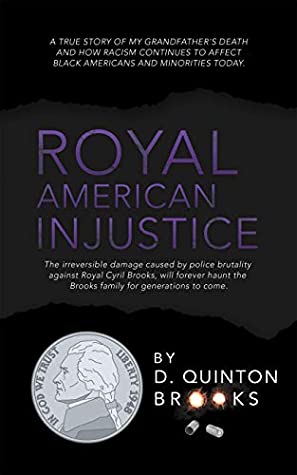 Download Royal American Injustice: The Irreversible Damage Caused by Police Brutality Against Royal Cyril Brooks, Will Forever Haunt the Brooks Family for Generations to Come. - D Quinton Brooks file in PDF