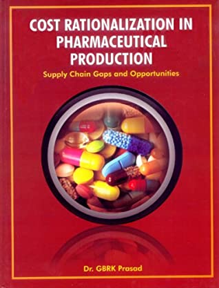 Read Cost Rationalization in Pharmaceutical Production - Dr. GBRK Prasad | PDF
