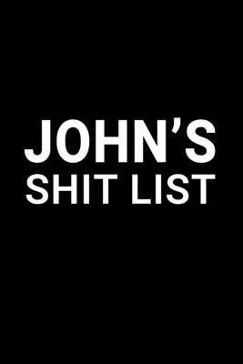 Read John's Shit List: Personalized Notebook for Men Named John - Funny Lined Note Book Pad - Black and White Novelty Notepad with Lines - Cool, Fun, Sarcastic Office Gag Gift for Adults - Coworker Boss Husband or Dad - Size 6x9 -  | ePub