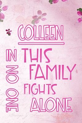 Download COLLEEN In This Family No One Fights Alone: Personalized Name Notebook/Journal Gift For Women Fighting Health Issues. Illness Survivor / Fighter Gift for the Warrior in your life Writing Poetry, Diary, Gratitude, Daily or Dream Journal. - Disease Awareness Publishers file in PDF