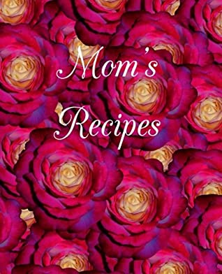 Full Download Mom's Recipes: Pink roses mom's recipe journal -  | ePub