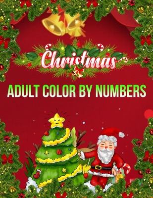 Full Download Christmas Adult Color By Numbers: a beautiful coloring book with Christmas - Like Book Publishing | ePub