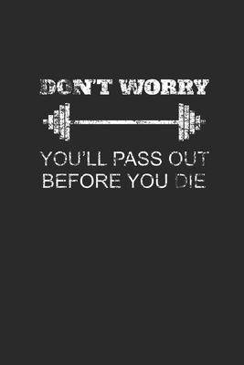 Read Don't Worry You'll Pass Out Before You Die: Fitness Trainer Notebook, Blank Lined (6 x 9 - 120 pages) Sports Themed Notebook for Daily Journal, Diary, and Gift - Sports Publishing file in PDF