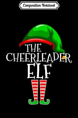 Full Download Composition Notebook: Cheerleader Elf Group Matching Family Christmas Gift Cheer Journal/Notebook Blank Lined Ruled 6x9 100 Pages - Gerald Engelhardt file in PDF