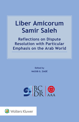 Download Liber Amicorum Samir Saleh: Reflections on Dispute Resolution with Particular Emphasis on the Arab World - Ziade Nassib G file in PDF