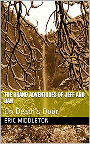 Download The Grand Adventures of Jeff and Dan: On Death's Door - Eric Middleton file in ePub