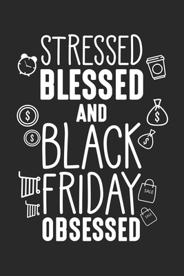 Read Stressed blessed and black Friday obsessed: Funny Black Friday Shopping Team Thanksgiving Notebook 6x9 Inches 120 dotted pages for notes, drawings, formulas Organizer writing book planner diary - Comedian Notebook | PDF