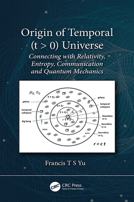 Full Download Origin of Temporal (T  0) Universe: Connecting with Relativity, Entropy, Communication and Quantum Mechanics - Francis T S Yu file in PDF